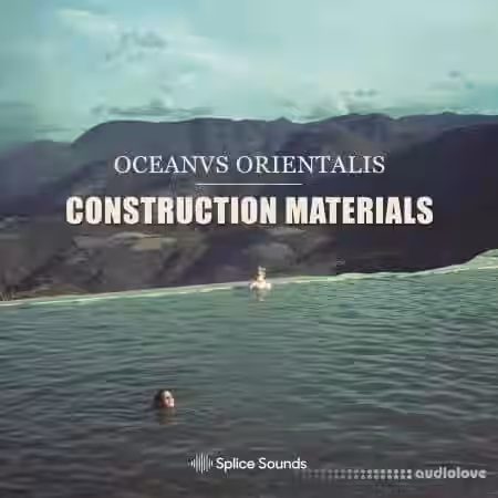 Splice Sounds Oceanvs Orientalis - Construction Materials [WAV] - Sample Pack Artwork