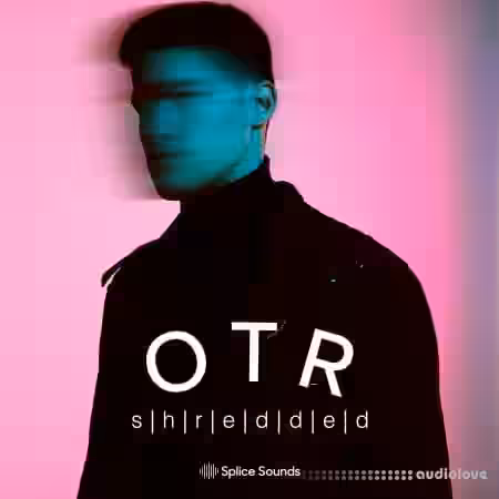 Splice Sounds OTR Shredded Sample Pack [WAV, Synth Presets] - Sample Pack Artwork