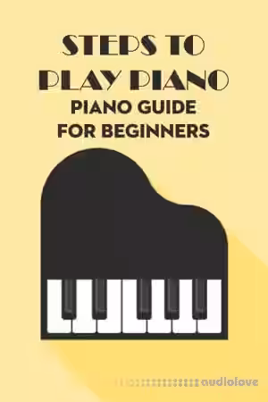 Steps to Play Piano: Piano Guide for Beginners: Piano for Beginners - Sample Pack Artwork