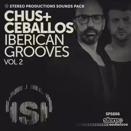 Stereo Productions Chus and Ceballos Iberican Grooves Vol.2 [WAV, AiFF] - Sample Pack Artwork