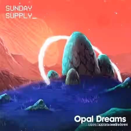 Sunday Supply Opal Dreams Lo-fi Astra Presets [WAV, MiDi, Synth Presets] - Sample Pack Artwork