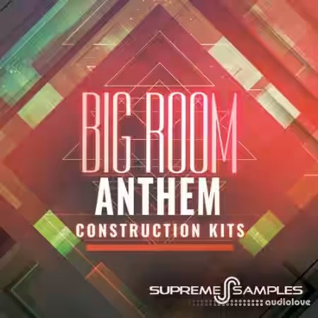Supreme Samples Big Room Anthem Construction Kits [WAV, MiDi] - Sample Pack Artwork