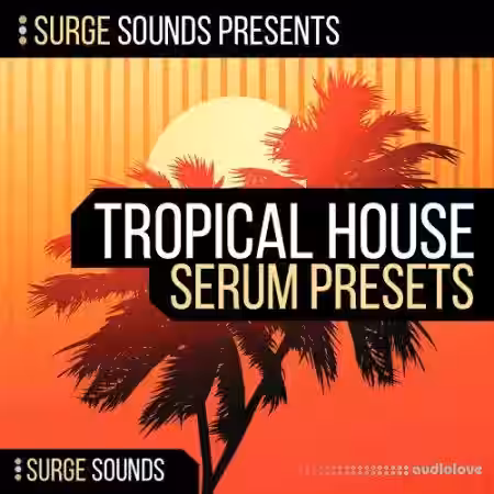 Surge Sounds Tropical House [WAV, MiDi, Synth Presets] - Sample Pack Artwork