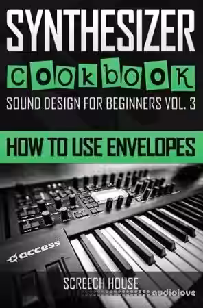 SYNTHESIZER COOKBOOK: How to Use Envelopes (Sound Design for Beginners Book 3) - Sample Pack Artwork