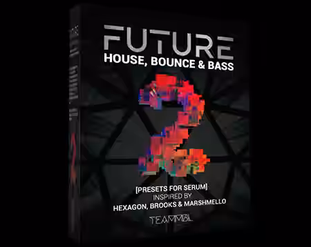 TEAMMBL Sounds Future House, Bounce and Bass Vol.2 for Serum [Synth Presets] - Sample Pack Artwork