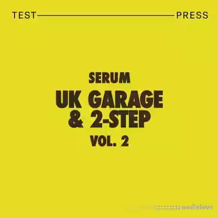 Test Press Serum UK Garage and 2-Step Vol.2 [WAV, MiDi, Synth Presets] - Sample Pack Artwork