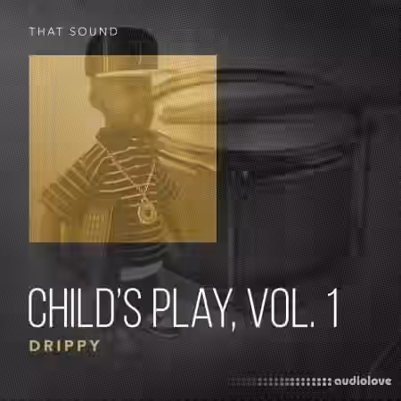 That Sound Child's Play, Vol.1 Drippy [WAV] - Sample Pack Artwork