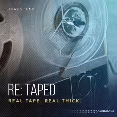 That Sound RE-TAPED REAL TAPE REAL THICK [MULTiFORMAT] - Sample Pack Artwork