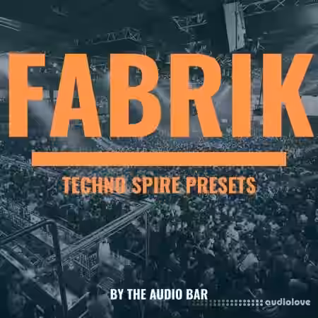 The Audio Bar Fabrik Techno Spire Presets [Synth Presets] - Sample Pack Artwork