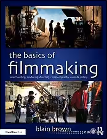The Basics of Filmmaking: Screenwriting, Producing, Directing, Cinematography, Audio, & Editing - Sample Pack Artwork