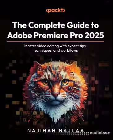 The Complete Guide to Adobe Premiere Pro 2025: Master video editing with expert tips, techniques, and workflows - Sample Pack Artwork
