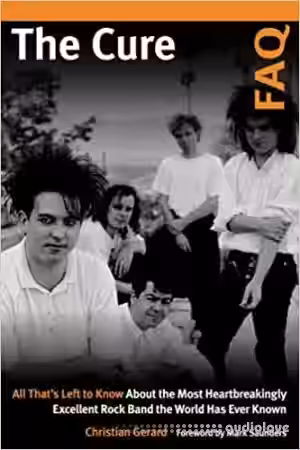 The Cure FAQ: All That's Left to Know About the Most Heartbreakingly Excellent Rock Band the World Has Ever Known - Sample Pack Artwork