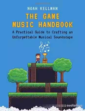 The Game Music Handbook: A Practical Guide to Crafting an Unforgettable Musical Soundscape - Sample Pack Artwork