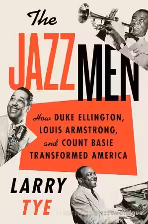The Jazzmen: How Duke Ellington, Louis Armstrong, and Count Basie Transformed America - Sample Pack Artwork