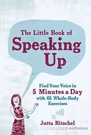 The Little Book of Speaking Up: Find Your Voice in 5 Minutes a Day-with 65 Whole-Body Exercises - Sample Pack Artwork