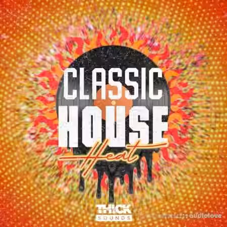 THICK SOUNDS Classic House Heat [WAV, MiDi, Synth Presets] - Sample Pack Artwork
