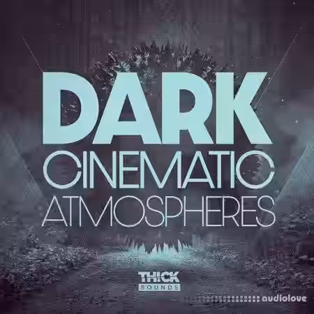 THICK Sounds Dark Cinematic Atmospheres [WAV] - Sample Pack Artwork