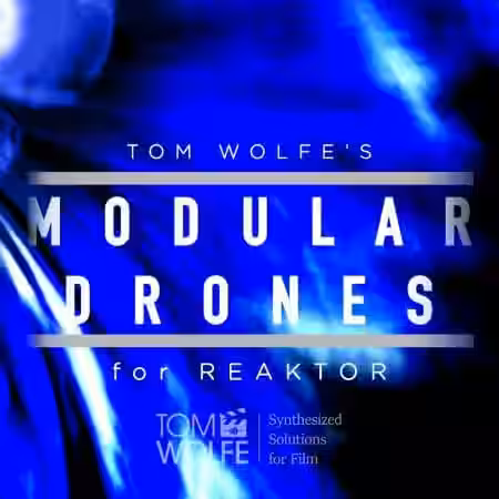 Tom Wolfe Modular Drones [Reaktor] - Sample Pack Artwork