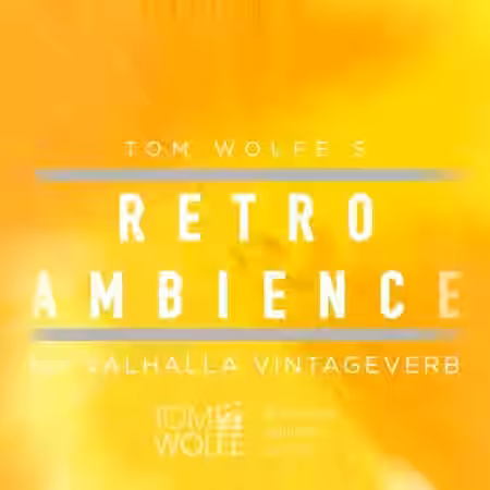Tom Wolfe Retro Ambience for Valhalla VintageVerb [Plugins Presets] - Sample Pack Artwork