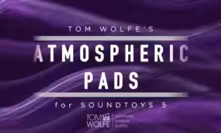 Tom Wolfe's Atmospheric Pads Soundtoys 5 Effect Rack Presets [Plugins Presets] - Sample Pack Artwork
