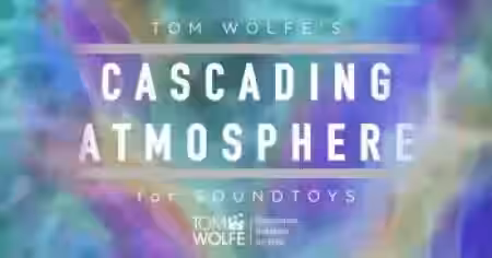 Tom Wolfe's Cascading Atmospheres Soundtoys 5 Effect Rack Presets [Plugins Presets] - Sample Pack Artwork