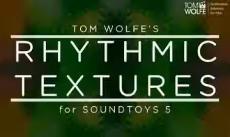 Tom Wolfe's Rhythmic Textures Soundtoys 5 Effect Rack Presets [Plugins Presets] - Sample Pack Artwork