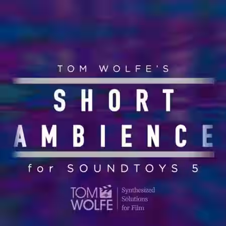 Tom Wolfe's Short Ambience Soundtoys 5 Effect Rack Presets [Plugins Presets] - Sample Pack Artwork