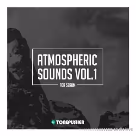 Tonepusher Atmospheric Sounds Volume 1 [Synth Presets] - Sample Pack Artwork