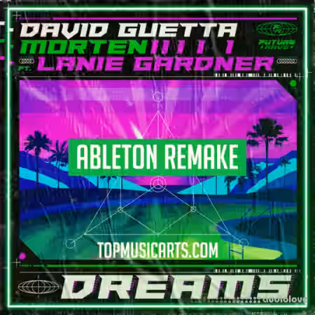 Top Music Arts David Guetta and MORTEN (Feat Lanie Gardner) Dreams Ableton Remake (Dance Template) [DAW Templates] - Sample Pack Artwork