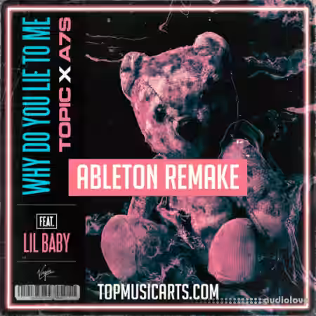 Top Music Arts Topic A7S Why do you lie to me FT. Lil Baby Ableton Remake (Dance Template) [DAW Templates] - Sample Pack Artwork