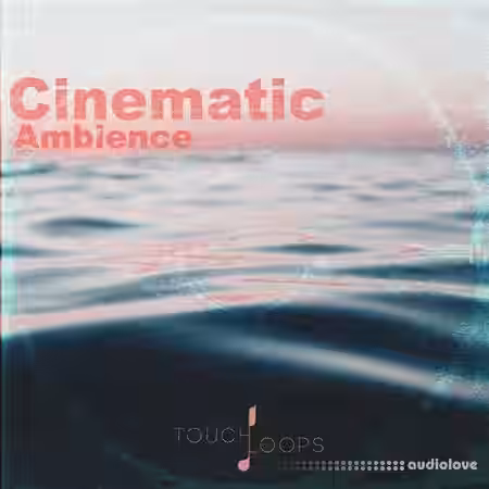 Touch Loops Cinematic Ambience [WAV] - Sample Pack Artwork