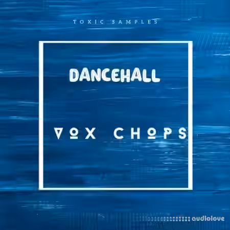 Toxic Samples Dancehall Vox Chops [WAV] - Sample Pack Artwork