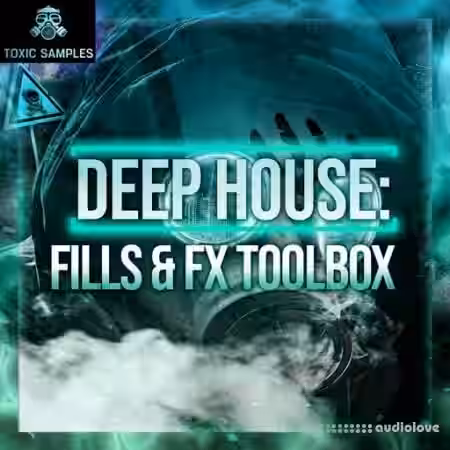 Toxic Samples DEEP HOUSE Fills and Fx Toolbox [WAV] - Sample Pack Artwork