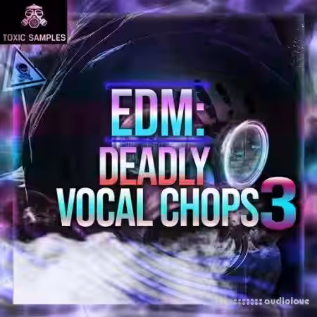 Toxic Samples EDM Deadly Vocal Chops 3 [WAV] - Sample Pack Artwork