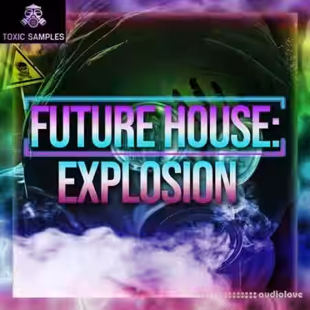 Toxic Samples Future House Explosion [WAV] - Sample Pack Artwork