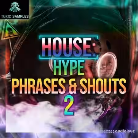 Toxic Samples HOUSE Hype Phrases and Shouts 2 [WAV] - Sample Pack Artwork