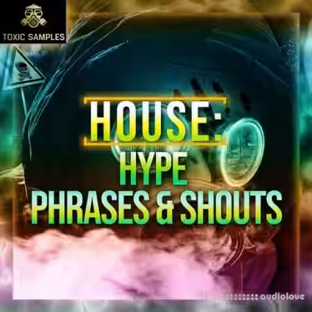 Toxic Samples HOUSE Hype Phrases and Shouts [WAV] - Sample Pack Artwork