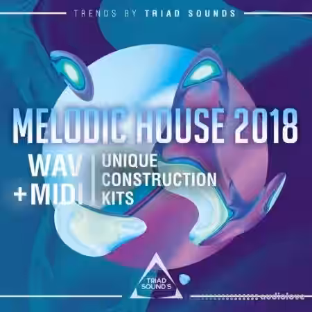 Triad Sounds Melodic House 2018 [WAV, MiDi] - Sample Pack Artwork