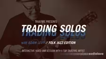 Truefire Adam Levy Trading Solos Folk Jazz [TUTORiAL] - Sample Pack Artwork