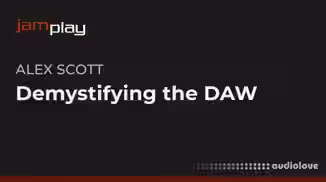 Truefire Alex Scott's Demystifying The DAW [TUTORiAL]