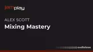 Truefire Alex Scott's Mixing Mastery [TUTORiAL]