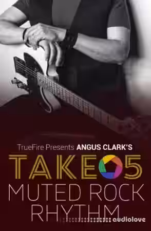 Truefire Angus Clark`s Take 5 Muted Rock Rhythm [TUTORiAL] - Sample Pack Artwork