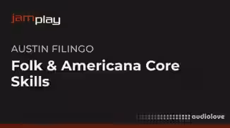 Truefire Austin Filingo's Folk and Americana Core Skills for Guitarists (JamPlay) [TUTORiAL]