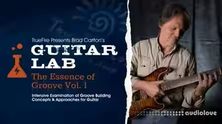 Truefire Brad Carlton Guitar Lab The Essence of Groove Vol.1 [TUTORiAL] - Sample Pack Artwork