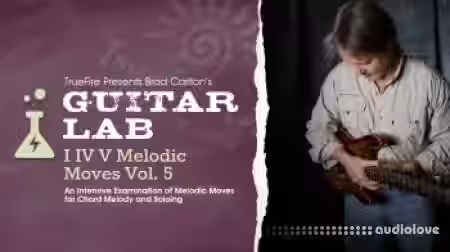Truefire Brad Carlton's Guitar Lab: I IV V Melodic Moves Vol.5 [TUTORiAL] - Sample Pack Artwork
