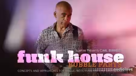 Truefire Carl Burnett Funk House Bubble Parts [TUTORiAL] - Sample Pack Artwork