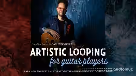 Truefire Carl Wockner's Artistic Looping for Guitar Players [TUTORiAL] - Sample Pack Artwork
