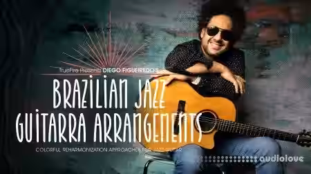 Truefire Diego Figueiredo's Brazilian Jazz Guitarra Arrangements [TUTORiAL] - Sample Pack Artwork