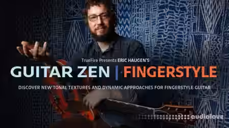 Truefire Eric Haugen's Guitar Zen Fingerstyle [TUTORiAL] - Sample Pack Artwork