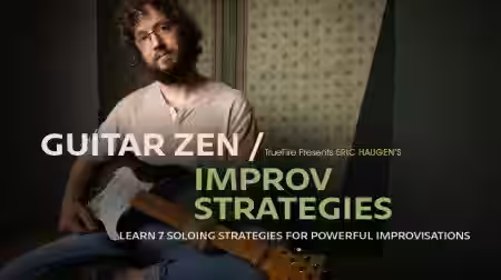 Truefire Eric Haugen's Guitar Zen: Improv Strategies [TUTORiAL] - Sample Pack Artwork
